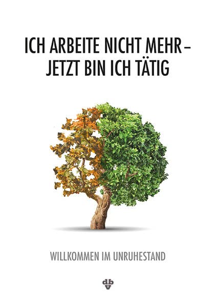 Ich arbeite nicht mehr – Jetzt bin ich tätig