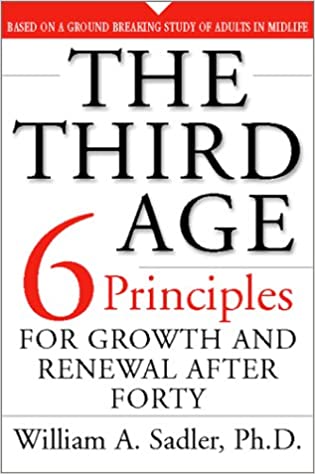 The Third Age: Six Principles for Personal Growth and Renewal After Forty