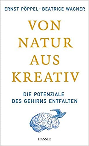 Von Natur aus kreativ: Die Potenziale des Gehirns entfalten